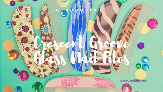 Introducing… Crescent Groove Glass Nail Files!